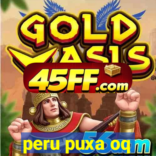 peru puxa oq